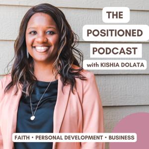 The Positioned Podcast with Kishia Dolata