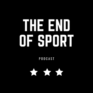 The End of Sport Podcast