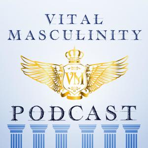 The Vital Masculinity Podcast