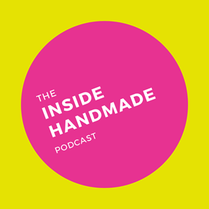 The Inside Handmade Podcast