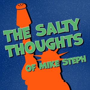 The Salty Thoughts of Mike Steph Podcast