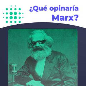 ¿Qué opinaría Marx?