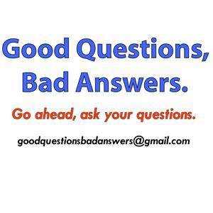 Good Questions Bad Answers