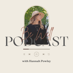 Be Well with Hannah Powley