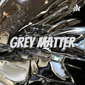 GREY MATTER