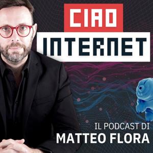 Ciao, Internet! con Matteo Flora by Matteo Flora