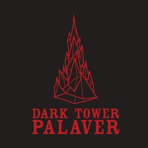 Dark Tower Palaver by Tadd & Peter