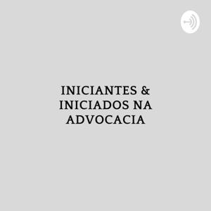 Iniciantes e Iniciados na Advocacia