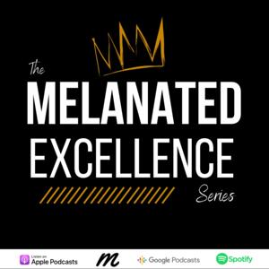 Melanated Excellence Series