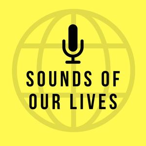Sounds of Our Lives