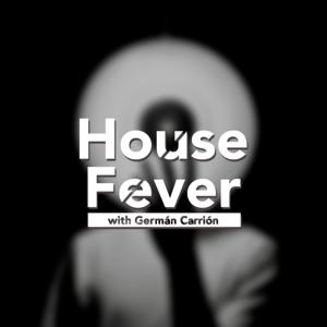 House Fever with Germán Carrión