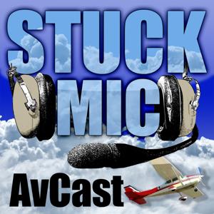 Stuck Mic AvCast – An Aviation Podcast About Learning to Fly, Living to Fly, & Loving to Fly by Carl Valeri, Rick Felty, Victoria Neuville, Sean Moody