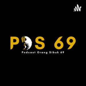 POS 69 (PODCAST ORANG SIBUK 69)