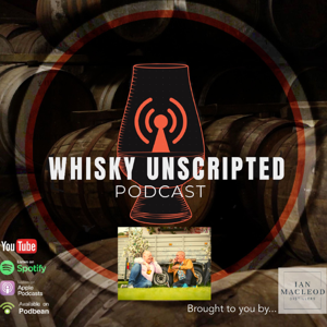 Whisky Unscripted Podcast by Gordon Dallas