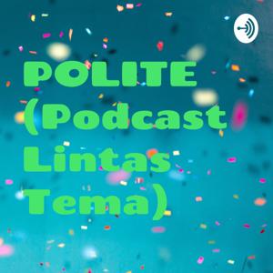 POLITE (Podcast Lintas Tema)