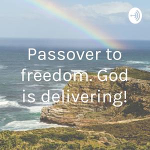 Passover to freedom. God is delivering! by LionHeart Dimension