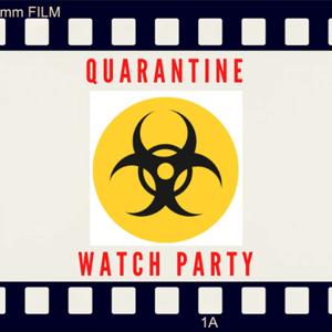 Quarantine Watch Party