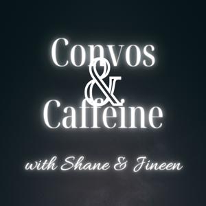 Convos & Caffeine w/ Shane & Jineen