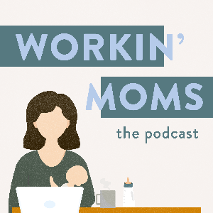 Workin Moms Podcast