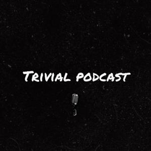 Trivial Podcast