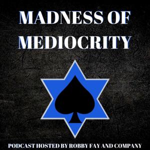 Madness of Mediocrity