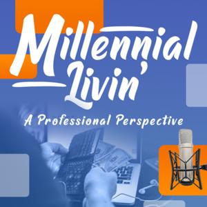 Millennial Livin', A Professional Perspective