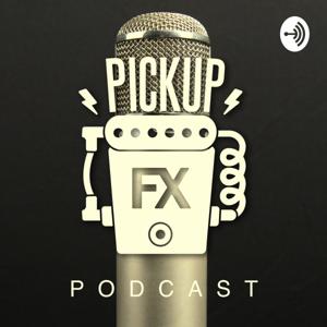 Pickup FX Podcast