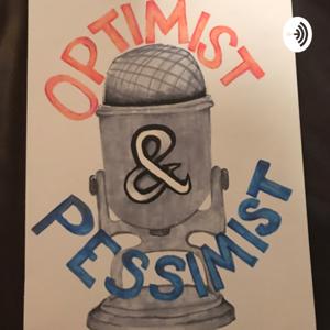 Your Everyday Optimist and Pessimist