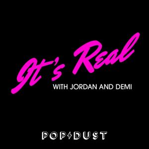 It’s Real with Jordan and Demi by Popdust