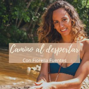 Camino al despertar con Fiorella Fuentes