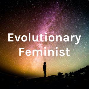 Evolutionary Feminist