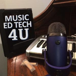 Music Ed Tech 4U Podcast