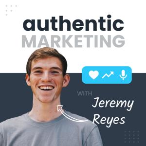 Authentic Marketing with Jeremy Reyes