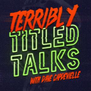 Terribly Titled Talks with Dave Capdevielle