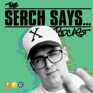 Serch Says by The Timeless Podcast Company and The Orchard