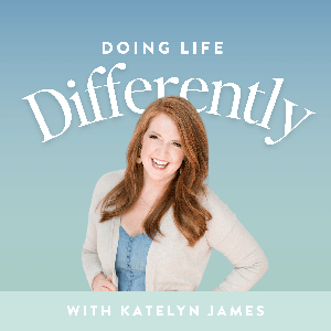 Doing Life Differently by Katelyn James