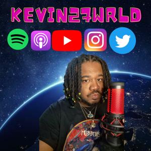 KEVIN27WRLD: Pop Culture Podcast