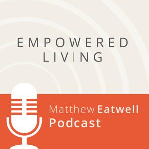 Matthew Eatwell - Empowered Living