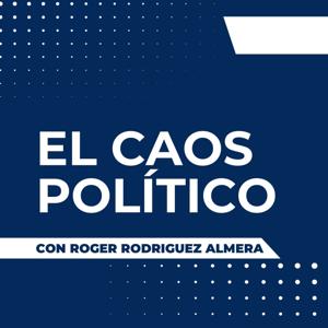 El Caos Político con Roger Rodriguez RR