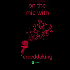 On The Mic With Creeddaking