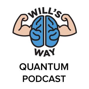 Will's Way Quantum Podcast