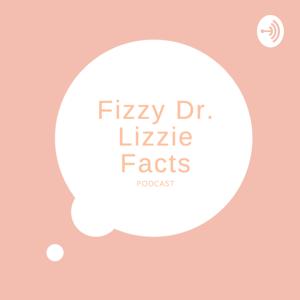 Fizzy Dr Lizzie Facts