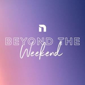 Beyond the Weekend