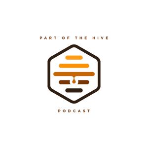 Part of the Hive Podcast