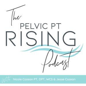 Pelvic PT Rising by Nicole Cozean, PT, DPT, WCS & Jesse Cozean