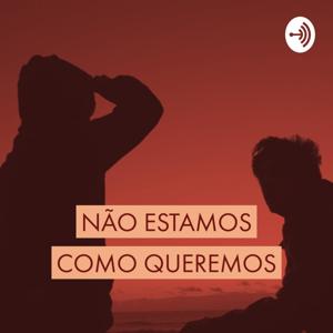 Não Estamos Como Queremos