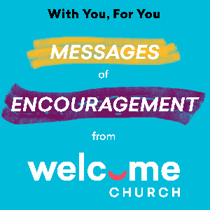 Messages of Encouragement from Welcome Church