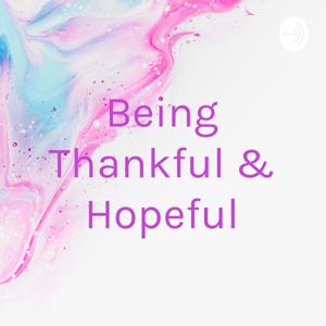 Being Thankful & Hopeful