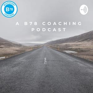 B78 Coaching Podcast