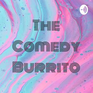 The Comedy Burrito